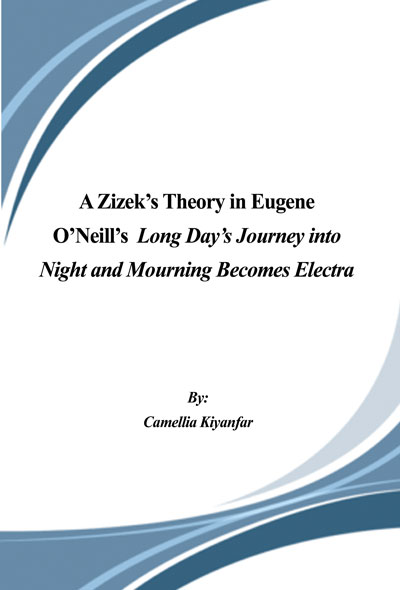 A Zizek’s Theory in Eugene O’Neill’s Long Day’s Journey into Night and Mourning Becomes Electra